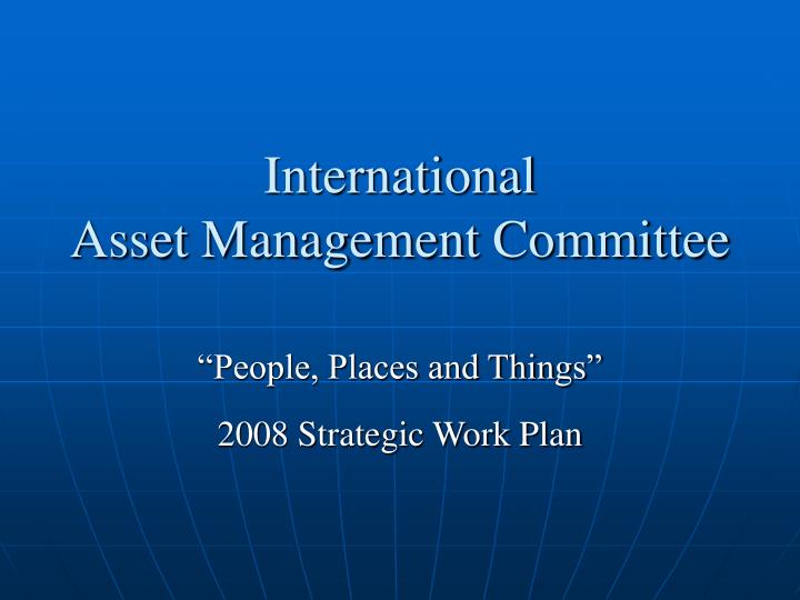 international asset management committee