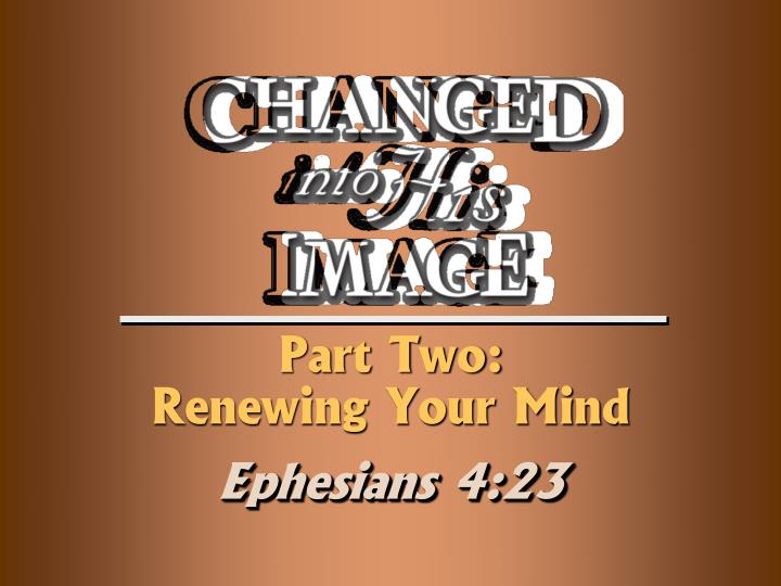 part two renewing your mind