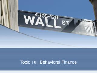 Topic 10: Behavioral Finance