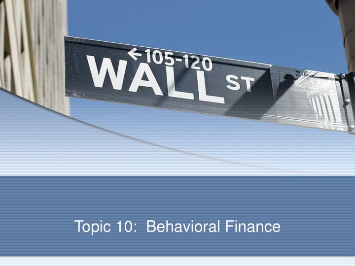 topic 10 behavioral finance