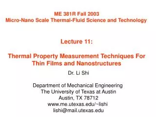 ME 381R Fall 2003 Micro-Nano Scale Thermal-Fluid Science and Technology Lecture 11: Thermal Property Measurement Techniq