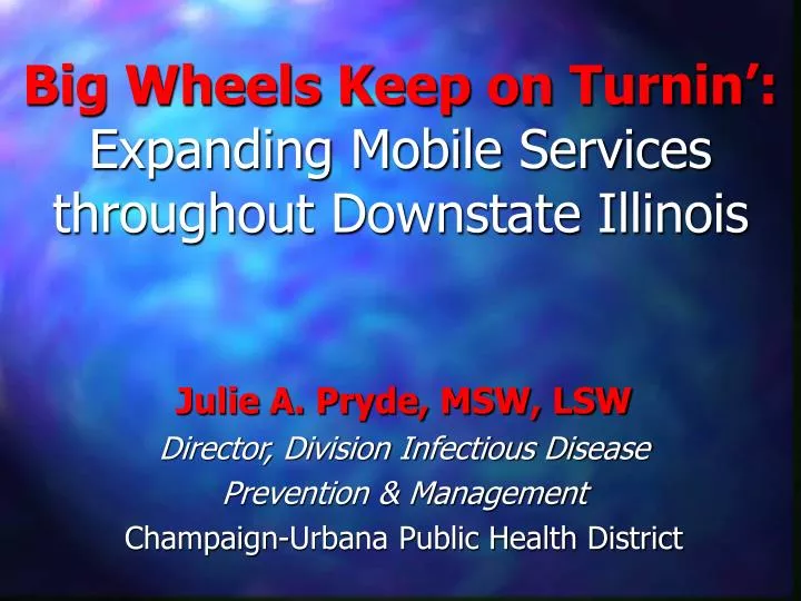 big wheels keep on turnin expanding mobile services throughout downstate illinois