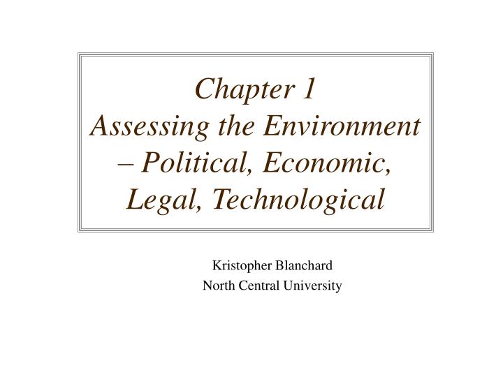 chapter 1 assessing the environment political economic legal technological