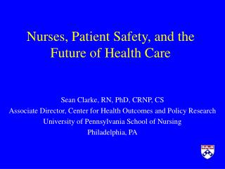 Nurses, Patient Safety, and the Future of Health Care