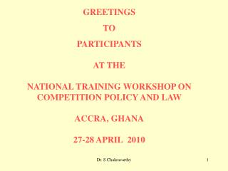 GREETINGS TO PARTICIPANTS AT THE NATIONAL TRAINING WORKSHOP ON COMPETITION POLICY AND LAW ACCRA, GHANA 27-28 APRIL 20