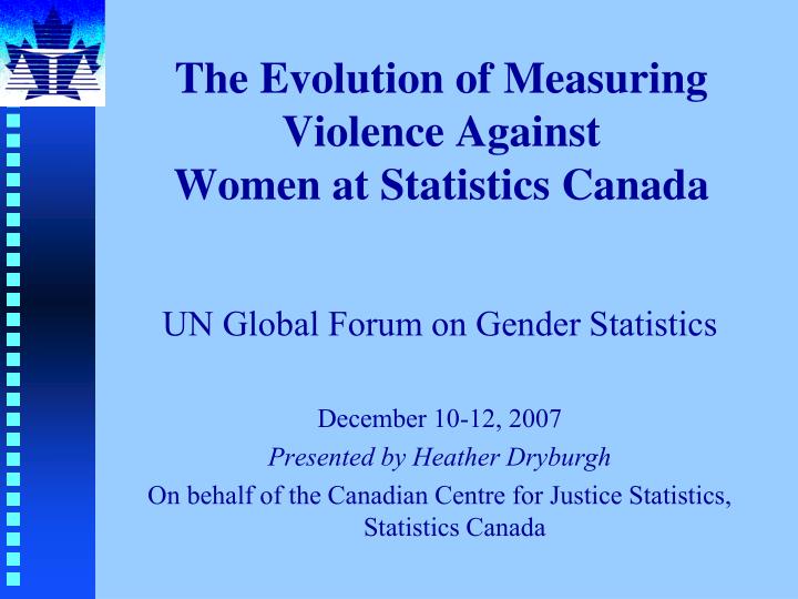 the evolution of measuring violence against women at statistics canada
