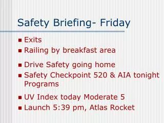 Safety Briefing- Friday