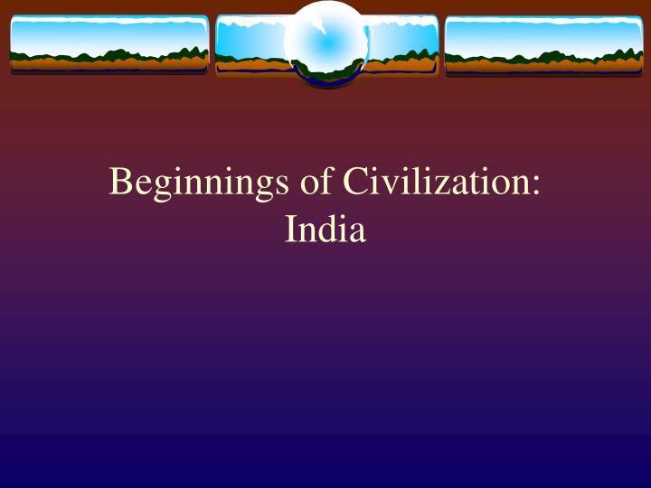 beginnings of civilization india