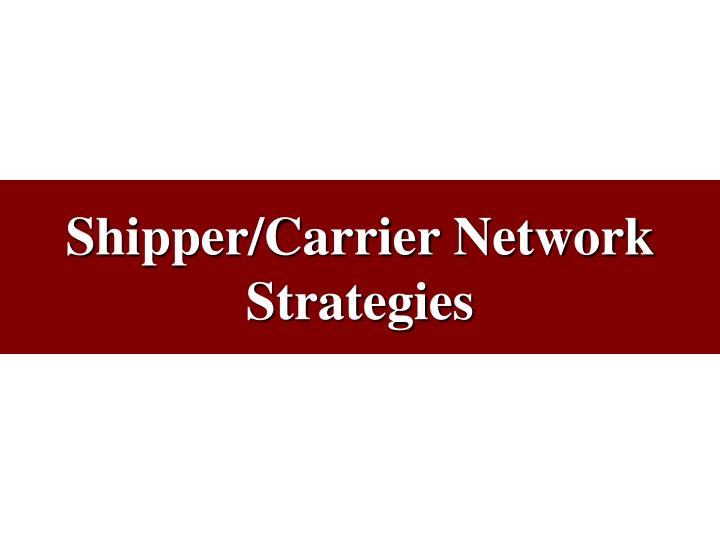 shipper carrier network strategies
