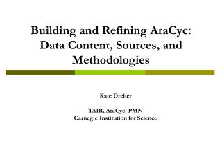 Building and Refining AraCyc: Data Content, Sources, and Methodologies