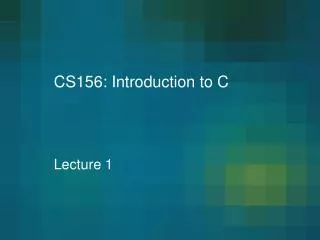 CS156: Introduction to C