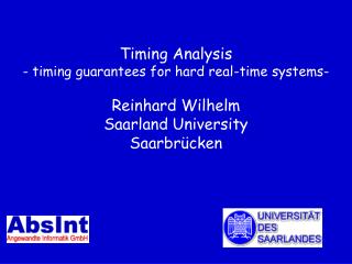 Timing Analysis - timing guarantees for hard real-time systems- Reinhard Wilhelm Saarland University Saarbrücken