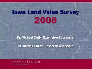 Iowa Land Value Survey 2008 Dr. Michael Duffy, Extension Economist Dr. Darnell Smith, Research Associate