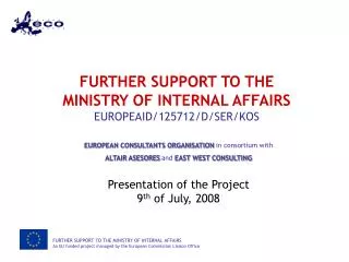FURTHER SUPPORT TO THE MINISTRY OF INTERNAL AFFAIRS EUROPEAID/125712/D/SER/KOS
