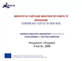 MBËSHTETJE E MËTEJME MINISTRISË SË PUNËVE TË BRENDSHME EUROPEAID/125712/D/SER/KOS