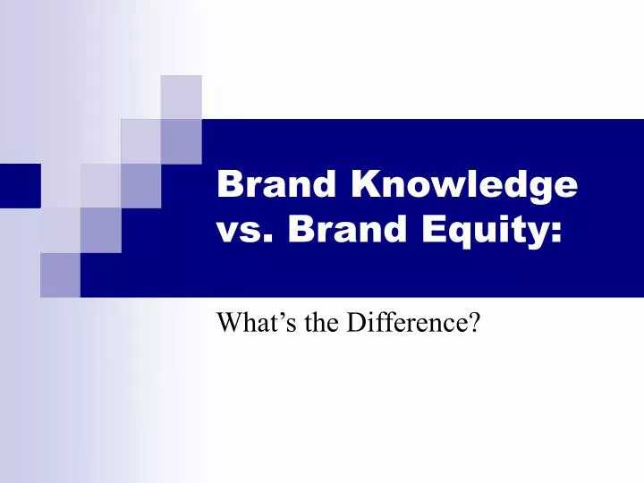 brand knowledge vs brand equity
