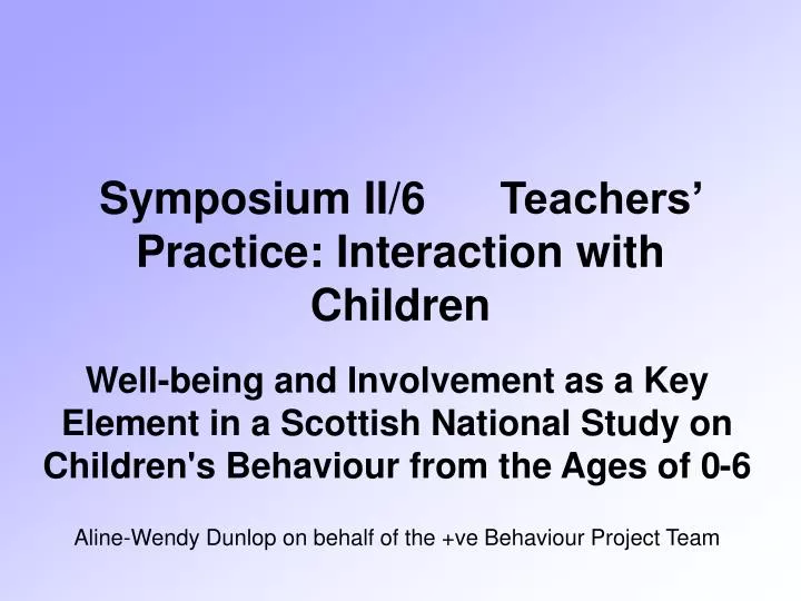 symposium ii 6 teachers practice interaction with children