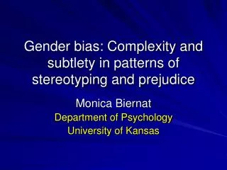 Gender bias: Complexity and subtlety in patterns of stereotyping and prejudice