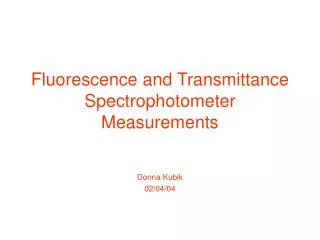 Fluorescence and Transmittance Spectrophotometer Measurements
