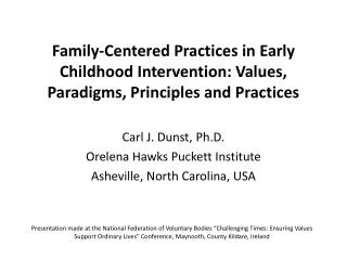 Family-Centered Practices in Early Childhood Intervention: Values, Paradigms, Principles and Practices