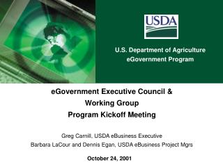 eGovernment Executive Council &amp; Working Group Program Kickoff Meeting Greg Carnill, USDA eBusiness Executive