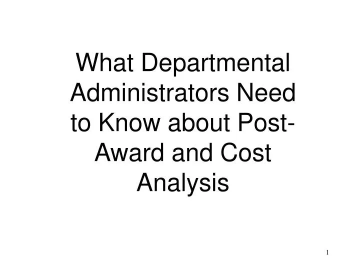 what departmental administrators need to know about post award and cost analysis