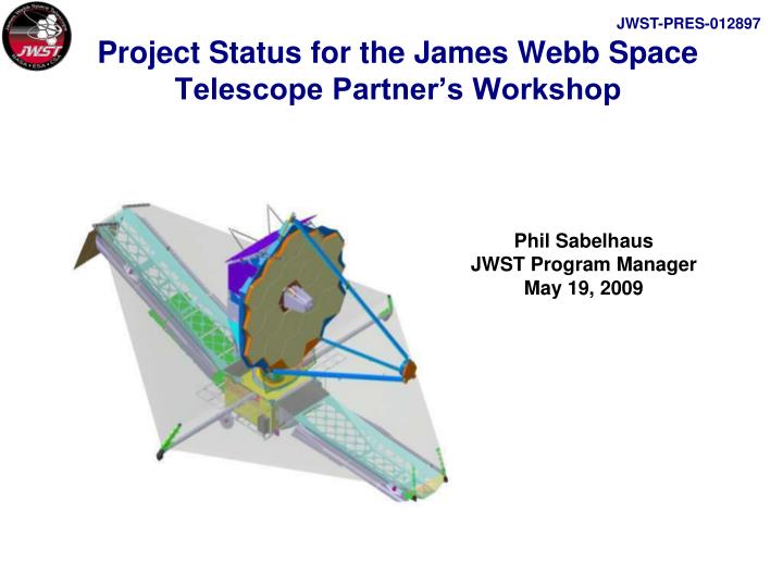 project status for the james webb space telescope partner s workshop
