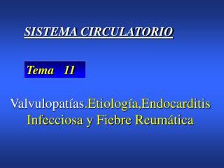 Valvulopatías .Etiología,Endocarditis Infecciosa y Fiebre Reumática