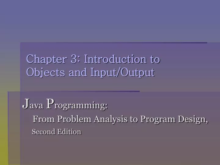 chapter 3 introduction to objects and input output