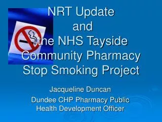 NRT Update and the NHS Tayside Community Pharmacy Stop Smoking Project