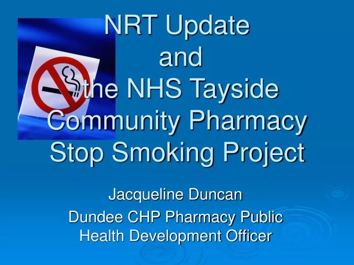 nrt update and the nhs tayside community pharmacy stop smoking project