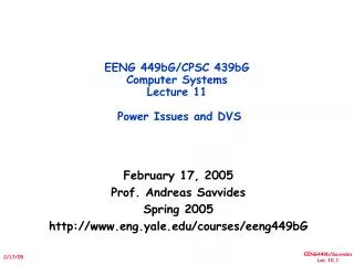 EENG 449bG/CPSC 439bG Computer Systems Lecture 11 Power Issues and DVS