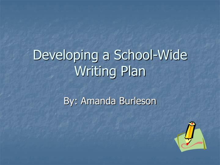 developing a school wide writing plan