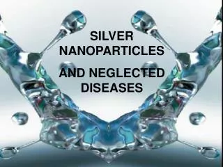 SILVER NANOPARTICLES AND NEGLECTED DISEASES