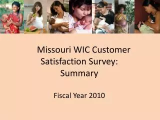 Missouri WIC Customer Satisfaction Survey: Summary Fiscal Year 2010