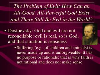 The Problem of Evil: How Can an All-Good, All-Powerful God Exist and There Still Be Evil in the World?