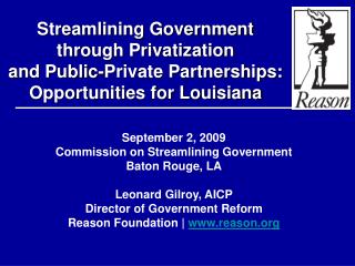 September 2, 2009 Commission on Streamlining Government Baton Rouge, LA Leonard Gilroy, AICP Director of Government Refo