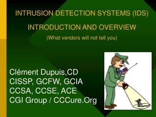 INTRUSION DETECTION SYSTEMS (IDS) INTRODUCTION AND OVERVIEW (What vendors will not tell you)