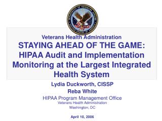Lydia Duckworth, CISSP Reba White HIPAA Program Management Office Veterans Health Administration Washington, DC April 10