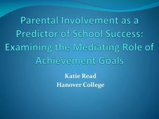 Parental Involvement as a Predictor of School Success: Examining the Mediating Role of Achievement Goals