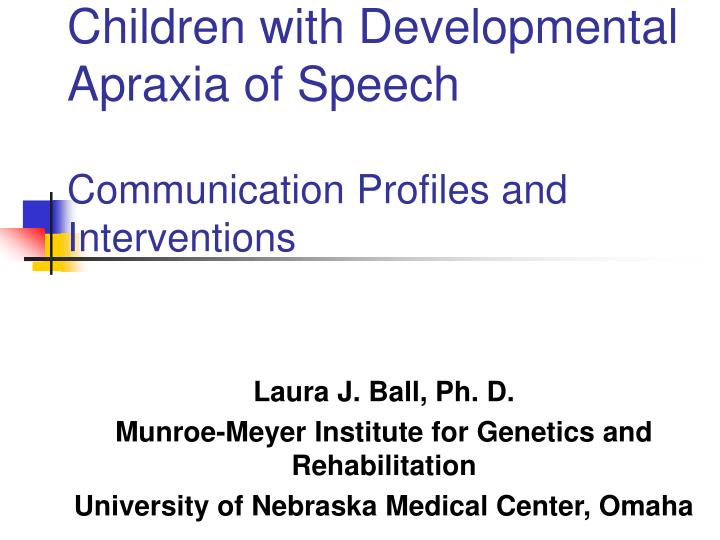 children with developmental apraxia of speech communication profiles and interventions