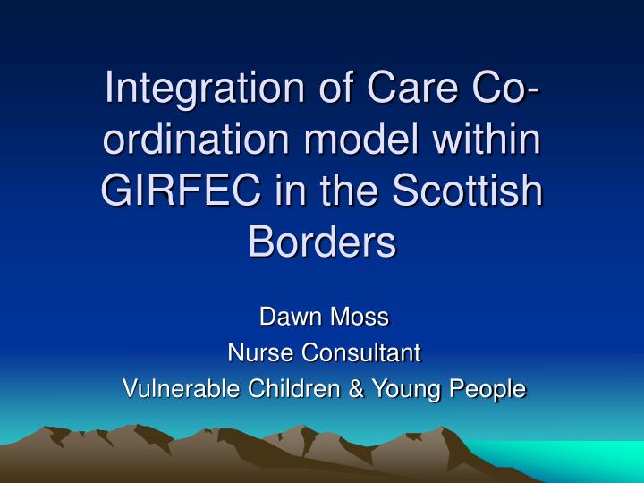 integration of care co ordination model within girfec in the scottish borders