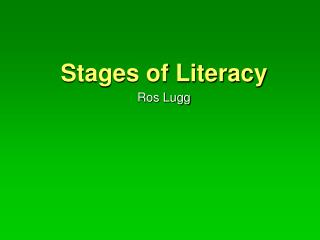 Stages of Literacy Ros Lugg
