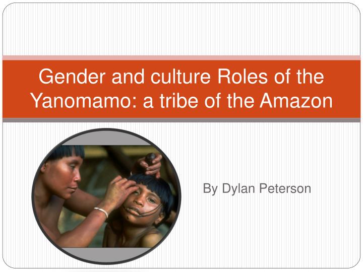 gender and culture roles of the yanomamo a tribe of the amazon
