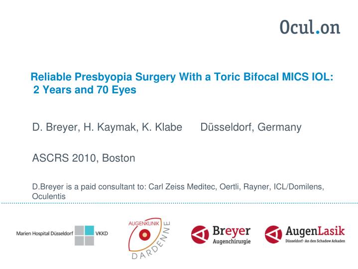 reliable presbyopia surgery with a toric bifocal mics iol 2 years and 70 eyes