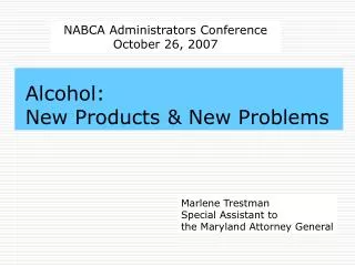 Alcohol: New Products &amp; New Problems