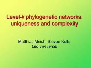 Level- k phylogenetic networks: uniqueness and complexity