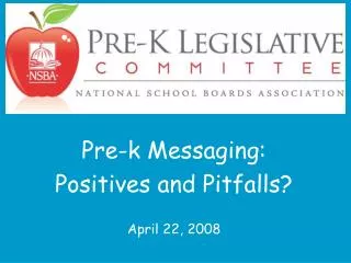Pre-k Messaging: Positives and Pitfalls? April 22, 2008