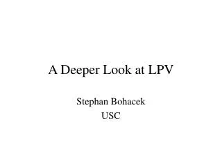A Deeper Look at LPV