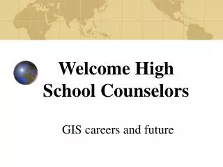 Welcome High School Counselors